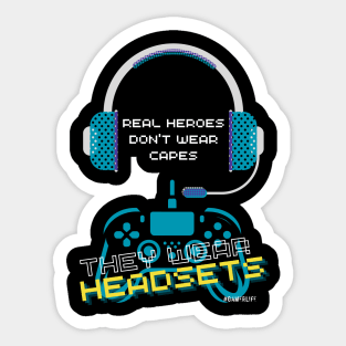 Video gamer real heroes don't wear capes they wear headsets Sticker